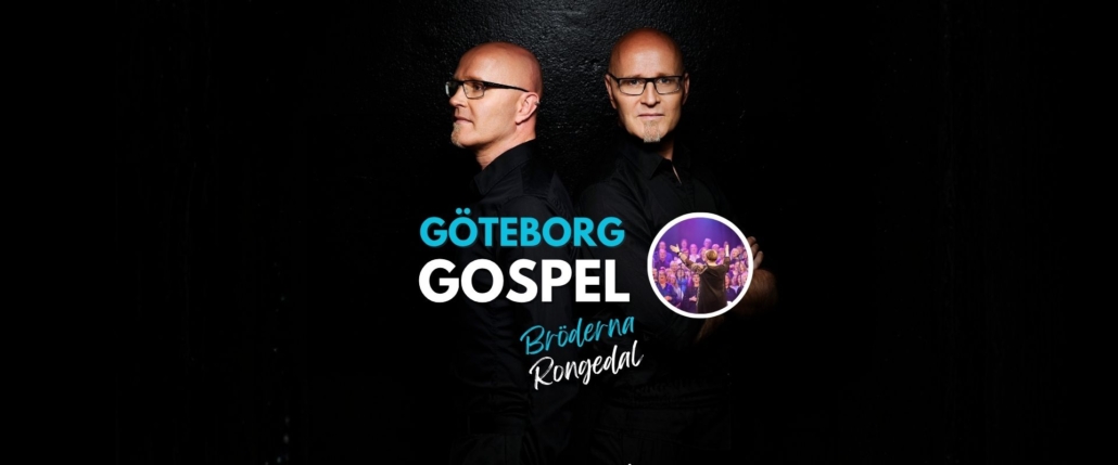 GÖTEBORG GOSPEL & BRÖDERNA RONGEDAL – Höstkonsert i Haga Konserthall